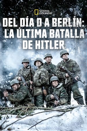 donde ver del d-day a berlín: la última batalla de hitler