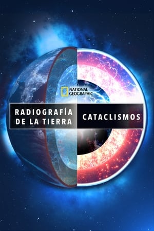 donde ver radiografía de la tierra: cataclismos