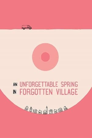 donde ver an unforgettable spring in forgotten village