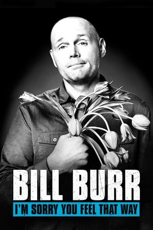 donde ver bill burr: i'm sorry you feel that way