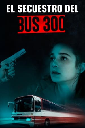 donde ver el secuestro del bus 300