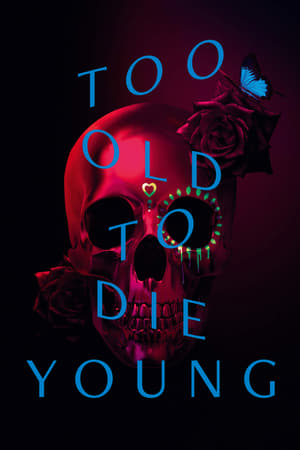 donde ver too old to die young